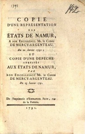 Copie d'une Représentation des états de Namur, à Son Excellence Mr. le Comte de Mercy-Argenteau, du 22 janvier 1791 et copie d'une dépêche adressée aux états de Namur, par Son Excellence Mr. le Comte de Mercy-Argenteau, du 23 janvier 1791