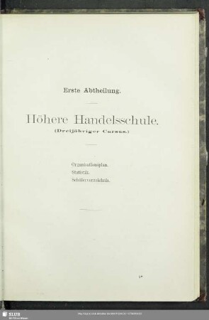 Erste Abtheilung. Höhere Handesschule (Dreijähriger Cursus)