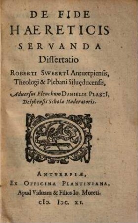 De fide haereticis servandae dissertatio : adversus elenchum Danielis Plancii ...