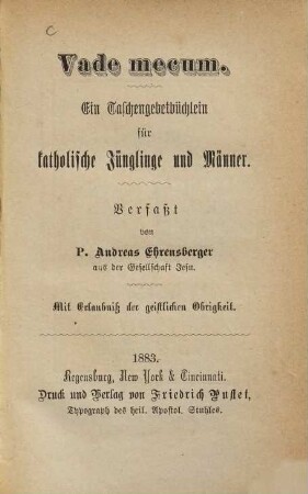 Vade mecum : Ein Taschengebetbüchlein für katholische Jünglinge und Männer. Verfasst von Andreas Ehrensberger, 1