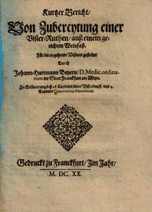 Kurtzer Bericht, Von Zubereytung einer Visier-Ruthen, auß einem geeichten Weinfaß : Für die angehende Visierer gestellet ; Zur Erläuterung deß 28. Capituls seiner Visierkunst; vnd 4. Capituls Conometriae Mauritianae