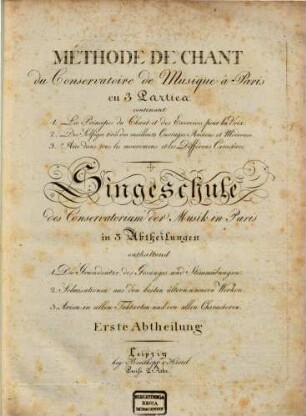 Méthode de chant du Conservatoire de Musique à Paris : en 3 parties .... 1, Grundsätze des Gesanges und Stimmübungen