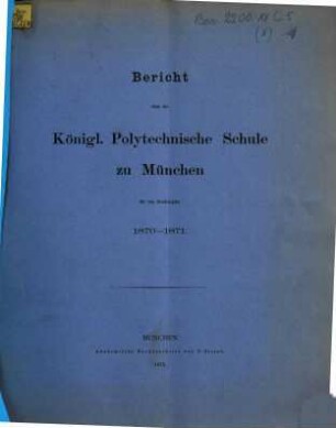 Bericht über die Königl. Polytechnische Schule zu München : für d. Studienjahr ... 1870/71