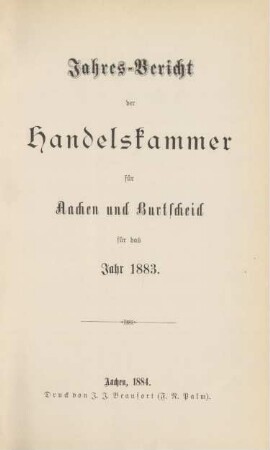 1883: Jahresbericht der Handelskammer für Aachen und Burtscheid / Handelskammer Aachen-Burtscheid
