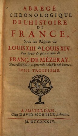 Abregé Chronologique De L'Histoire De France, Sous les Régnes de Louis XIII & Louis XIV : Pour servir de suite à celui de Franç. De Mezeray, 3
