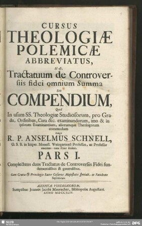 Cursus Theologiae Polemicae Abbreviatus, Id est, Tractatuum de Controversiis fidei omnium Summa Seu Compendium ...