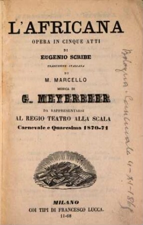 L' Africana : opera in cinque atti ; da rappresentarsi al Regio Teatro alla Scala, carnevale e quaresima 1870-71