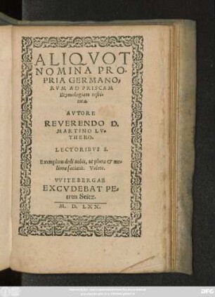 ALIQVOT || NOMINA PRO=||PRIA GERMANO=||RVM AD PRISCAM || Etymologiam resti=||tuta.|| AVTORE || REVERENDO D.|| MARTINO LV=||THERO.|| ... ||