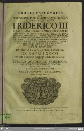 Oratio panegyrica, qua ... Friderico III. ... de natali XXXXI Academia Fridericiana gratulatus est