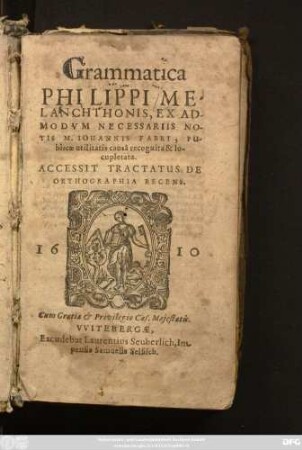 Grammatica Philippi Melanchthonis : Ex Admodum Necessariis Notis M. Johannis Fabri, Publicae utilitatis causa recognita & locupletata