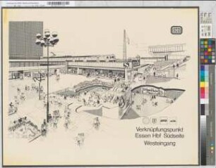 Essen Hbf Öffentlichkeitsarbeit: Verknüpfungspunkt Essen Hbf Südseite Westeingang: künstlerische Darstellung [3 Exemplare], o. M.