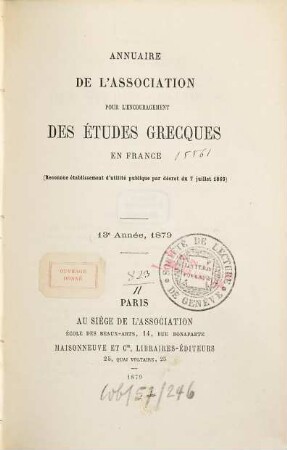 Annuaire de l'Association pour l'Encouragement des Etudes Grecques en France. 13. 1879