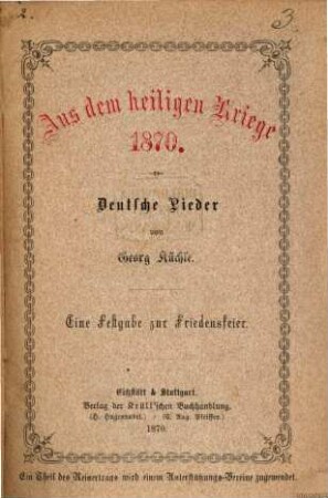 Aus dem heiligen Kriege 1870 : Deutsche Lieder von Georg Küchle. Eine Festgabe zur Friedensfeier