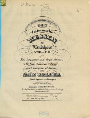 Drey lateinische Messen : für Landchöre ; für eine Singstimme und Orgel obligat, Alt, Baß, 2 Violinen, 2 Hörner und 2 Trompeten ad libitum. 3, In F. B.