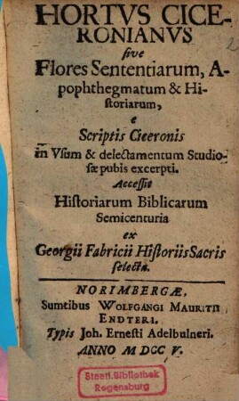 Hortus Ciceronianus sive Flores Sententiarum, Apophthegmatum & Historiarum
