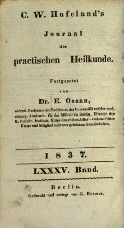 C. W. Hufeland's Journal der practischen Heilkunde. 85, 85 = Bd. 2. 1837