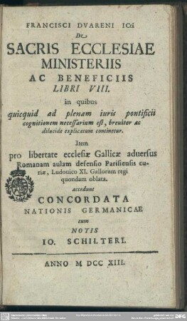 Francisci Duareni ICti De Sacris Ecclesiae Ministeriis Ac Beneficiis Libri VIII. in quibus quicquid ad plenam iuris pontificii cognitionem necessarium est, breviter ac dilucide explicatum continetur