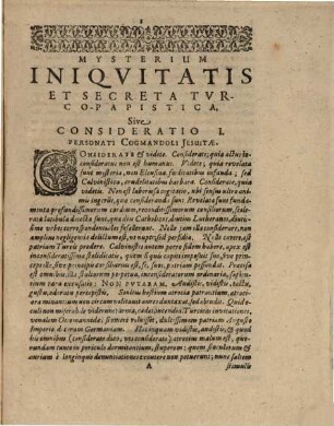 Mysterium Iniquitatis, sive Secreta Secretorum Turco-Papistica Secreta, Contra Libellum famosum, sub titulo Secreta Calvino-Turcica, auctore quodam personato Theonesto Cogmandolo Politiae Christianae professore, aliquoties editum, XCV. Considerationibus Revelata, & totidem eius malitiosis & ex mera calumnia conflatis considerationibus ex parallelo opposita : Quibus praecipuae criminationes, falsitates & calumniae ex vulgo ita nominata Anhaltina Cancellaria in innocentes dolo malo sparsae accurate reiiciuntur ...