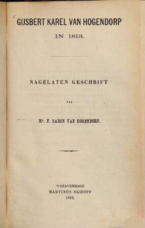 Gijsbert Karel van Hogendorp in 1813 : Nagelaten geschrift van Mr. F. Baron van Hogendorp
