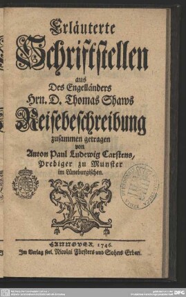Erläuterte Schriftstellen aus Des Engelländers Hrn. D. Thomas Shaws Reisebeschreibung