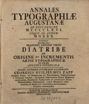 Annales Typographiæ Augustanæ Ab Ejus Origine MCCCCLXVI. Usque Ad Annum MDXXX.