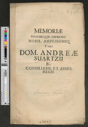 Memoriae honorique supremo nobil. amplissimiq. dom. viri Andreae Suartzii JC. consiliarii, et asses. regii : [Trauergedicht]