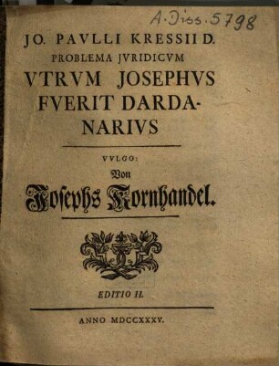 Jo. Pavlli Kressii D. Problema Jvridicvm Vtrvm Josephvs Fverit Dardanarivs, Vvlgo: Von Josephs Kornhandel