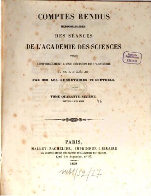 Comptes rendus hebdomadaires des séances de l'Académie des Sciences. 46, 46. 1858