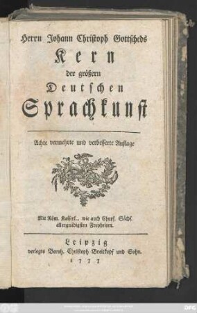 Herrn Johann Christoph Gottscheds Kern der größern Deutschen Sprachkunst