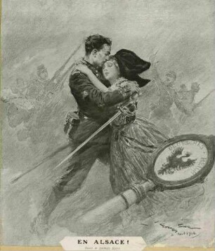 Kriegspropaganda: französischer Soldat in Uniform und in Umarmung mit einer Frau in elsässischer Tracht, im Vordergrund ein umgestürzter Grenzpfahl mit Aufschrift Deutsches Reich und Adlerwappen, im Hintergrund stürmende franz. Truppen