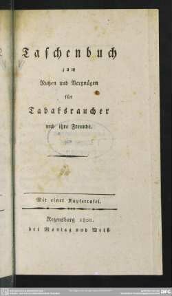 Taschenbuch zum Nutzen und Vergnügen für Tabaksraucher und ihre Freunde : Mit einer Kupfertafel