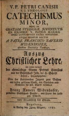 V. P. Petri Canisii S. J. Theologi Catechismus Minor : = Auszug Christlicher Lehre