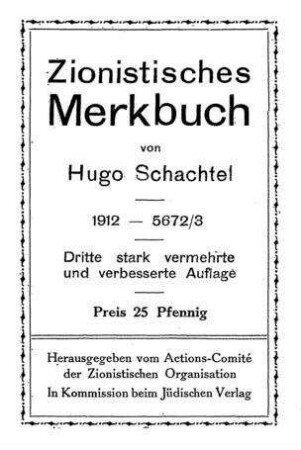 Zionistisches Merkbuch : 1912 - 5672/3 ; Nachtr. f. 1913 / von Hugo Schachtel