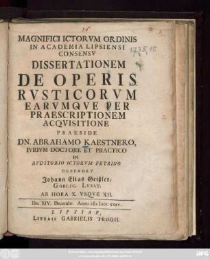 Magnifici Ictorvm Ordinis In Academia Lipsiensi Consensv Dissertationem De Operis Rusticorvm Earvmqve Per Praescriptionem Acqvisitione