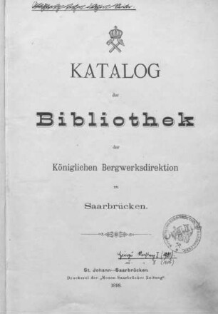 Katalog der Bibliothek der Königlichen Bergwerksdirektion zu Saarbrücken