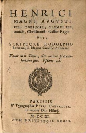 Henrici Magni, augusti, pii, foelicis, clememtis, ... Galliae Regis, Vita