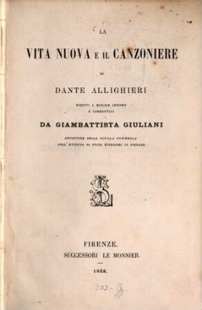 La Vita Nuova e il Canzoniere di Dante Allighieri Ridotti a miglior lezione e commentati da Giambattista Giuliani