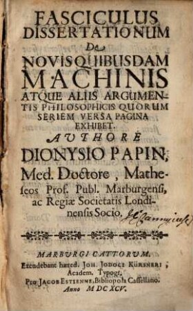 Fasciculus Dissertationum De Novis Quibusdam Machinis Atque Aliis Argumentis Philosophicis Quorum Seriem Versa Pagina Exhibet