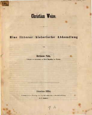 Christian Weise : eine litterar-historische Abhandlung