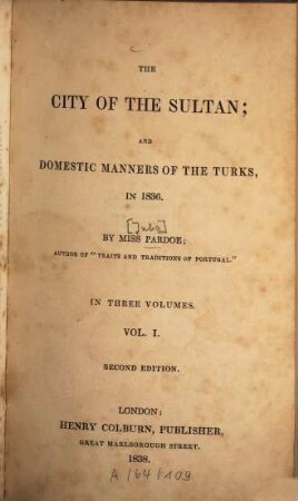 The city of the sultan and domestic manners of the Turks, in 1836. 1. - XVII, 309 S. : 3 Ill.
