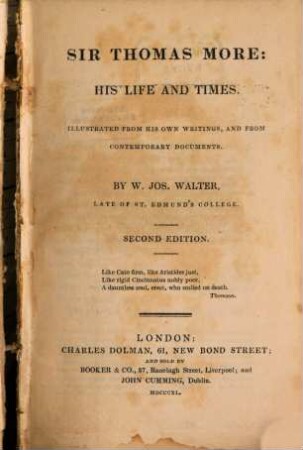 Sir Thomas More his Life and times : Illustrated from his own writings and from contemporary Documents