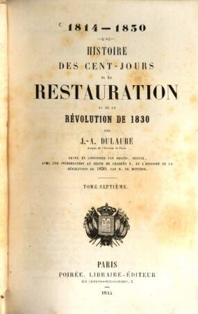 1814 - 1830 : Histoire des cent-jours de la Restauration et de la Révolution de 1830. 7
