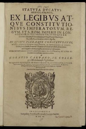 [1]: Statuta Ducatus Mediolanensis, Ex Legibus Atque Constitutionibus Imperatorum, Regum, Et S. Rom. Imperii In Longobardia Vicariorum; Itemque Ex Decretis Ducum ... collecta, ac in certos titulos digesta. [1]