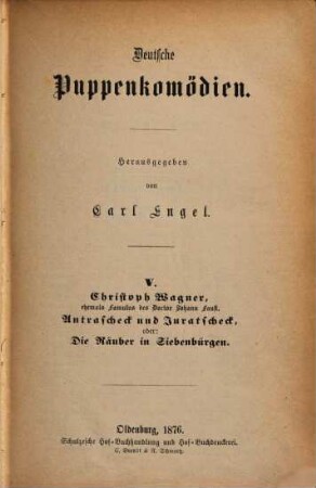 Deutsche Puppenkomödien, 5. Christoph Wagner, ehemals Famulus des Doctor Johann Faust. Antrascheck und Juratscheck, oder die Räuber in Siebenbürgen