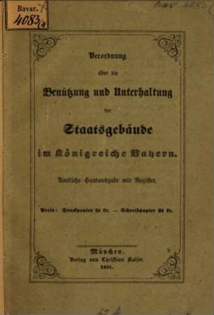 Verordnung über die Benützung und Unterhaltung der Staatsgebäude im Königreiche Bayern : amtl. Handausg. mit Reg.