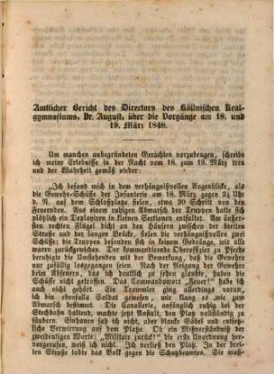Die deutschen Bewegungen im Jahre 1848 : eine genaue und und zusammenhängende Darstellung derselben von ihrem Ursprunge ab ; Nebst allen darauf bezüglichen Actenstücken, Proclamantionen, Documenten, Verhandlungen ec., 1. Amtliche Berichte und Mittheilungen über die Belriner Barrikadenkämpfe am 18. und 19. März : von Augenzeugen und Mitkämpfern aus dem Bürger- und Soldatenstande