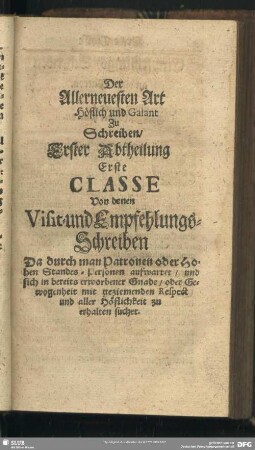 Der Allerneuesten Art Höflich und Galant zu Schreiben - [Erste Abtheilung]