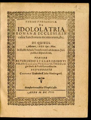 Theses Theologicae, De Idololatria Romanae Ecclesiae, In cultu Sanctorum mortuorum ...