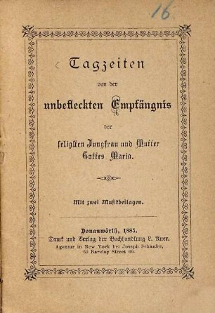 Tagzeiten von der unbefleckten Empfängnis der seligsten Jungfrau und Mutter Gottes Maria : mit zwei Musikbeilagen