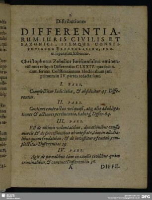 Distributiones Differentiarum Iuris Civilis Et Saxonici, Itemque Constitutionum Electoralium, Prout separatim habentur. Christophoris Zobelius Iurisconsultus eminentissimus reliquit Differentias CLXXIV. quae secundum seriem Constitutionum Electoralium iam primum in IV. partes redactae sunt